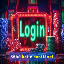 5588 bet é confiável